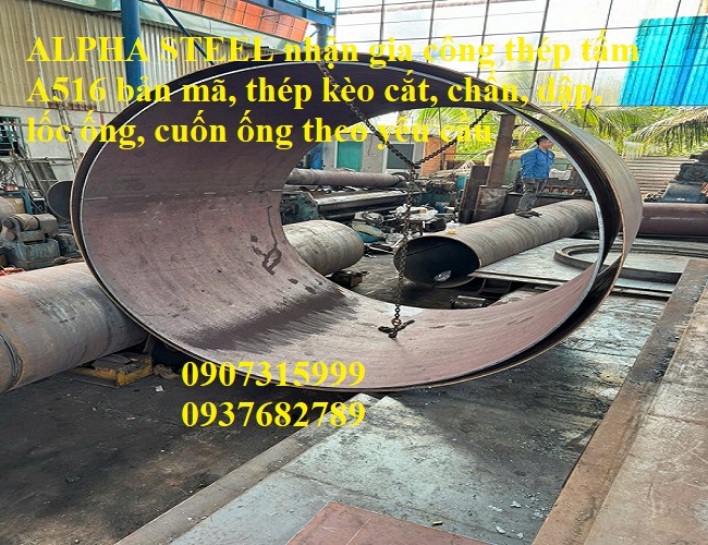 Gia công thép tấm A516 bản mã, thép kèo cắt, chấn, dập, lốc ống, cuốn ống theo yêu cầu