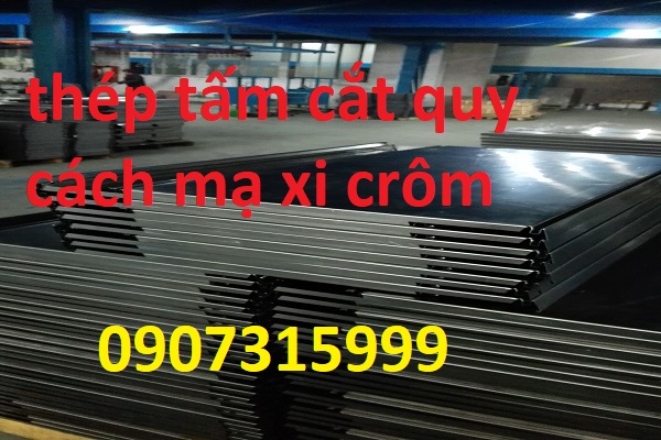 THÉP TẤM CẮT QUY CÁCH MẠ XI CRÔM