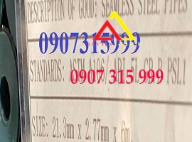 Thép ống phi 21.3x2.77ly(dày 2.77mmlyli) ASTM A106, API5L, A53 Gr.B, SS400, S45C, S50C